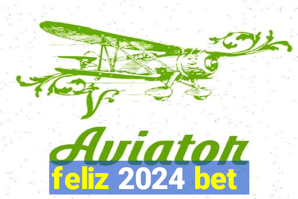 feliz 2024 bet